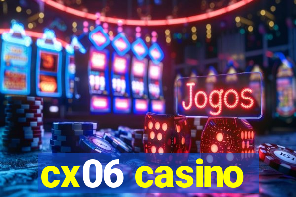 cx06 casino